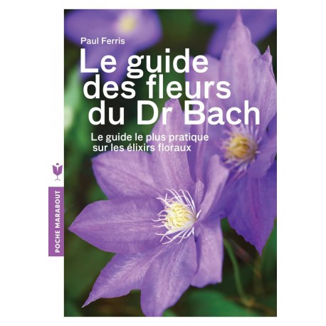 LE GUIDE DES FLEURS DE BACH PAUL FERRIS