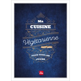 MA CUISINE VEGETARIENNE POUR TOUS LES JOURS