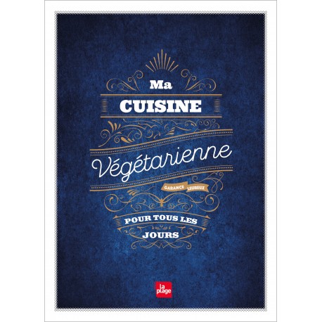 MA CUISINE VEGETARIENNE POUR TOUS LES JOURS