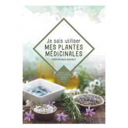 JE SAIS UTILISER MES PLANTES MEDICINALES