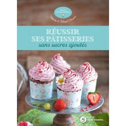 REUSSIR SES PATISSERIES SANS SUCRES