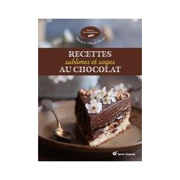 RECETTES SUBLIMES ET SAGES AU CHOCOLAT