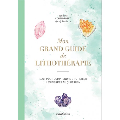 MON GRAND GUIDE DE LA LITHOTHÉRAPIE