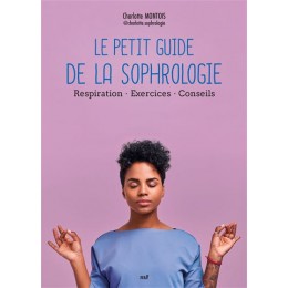 LE PETIT GUIDE DE LA SOPHROLOGIE